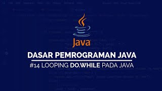 #14 Perulangan Do While pada JAVA | DASAR PEMROGRAMAN JAVA