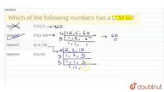 Which of the following numbers has a LCM 60? | CLASS 6 | PLAYING WITH NUMBERS | MATHS | Doubtnut