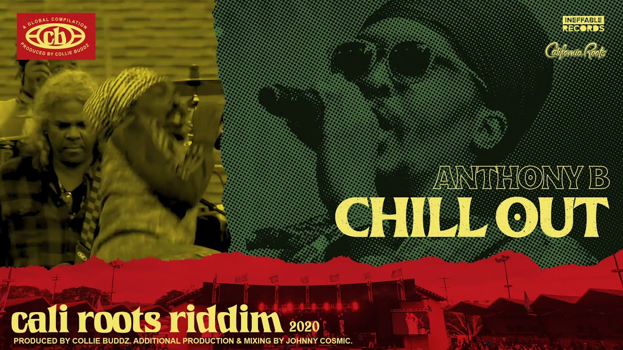 Anthony B - Chill Out | Cali Roots Riddim 2020 (Produced By Collie ...