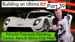 Building an Ultima RS with Nigel Dean. Part 39. Porsche transaxle, carbon aero and Ultima club meet