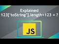 Explained 123['toString'].length + 123 = ? | JavaScript