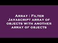 Array : Filter Javascript array of objects with another array of objects