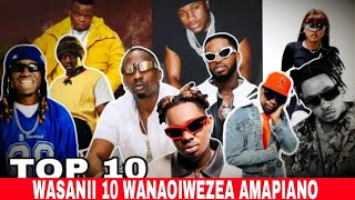 Hii Ni TOP 10 Ya Wasanii Wanaouwezea MZIKI Wa AMAPIANO Tanzania Hakika BONGO Ni Kama SOUTH Tu