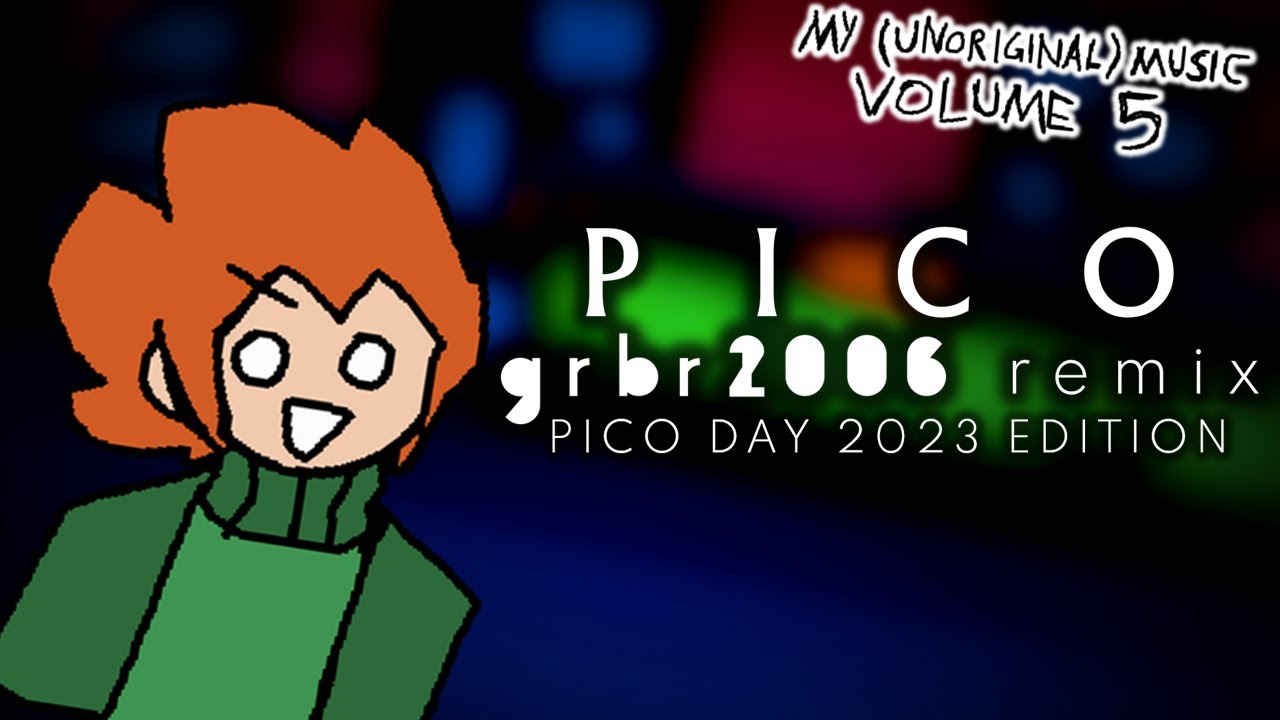Pico Grbr2006 Remix V2 Pico Day 2023 Youtube