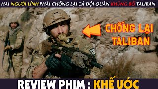 [Review Phim] KHẾ ƯỚC - Khi Hai NGƯỜI LÍNH Phải Đơn Độc Chống Lại Đội Quân KHỦNG BỐ Taliban