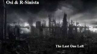 Osi \u0026 R-Sinista - The Last One Left