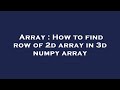 Array : How to find row of 2d array in 3d numpy array