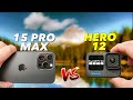 iPhone 15 Pro Max vs GoPro Hero 12 Camera Comparison