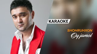 Shohruhxon - Oy jamol | KARAOKE