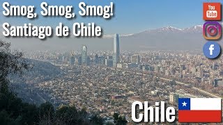 Smog! Smog everywhere! Santiago de Chile - Worldtrip VLOG 101 4K