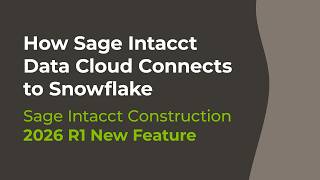 How Sage Intacct Data Cloud Connects to Snowflake (2026 R1 Update)