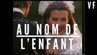 AU NOM DE L'ENFANT / Film histoire vrai complet en français / 1991  Drame