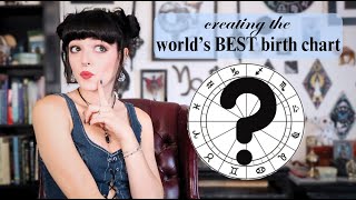 creating the world's BEST birth chart
