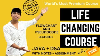 Lecture -1 Flowchart and Pseudocode | Java + DSA Full Course | Life Changing Course |