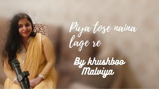 Piya tose naina lage re cover by khushboo