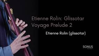 Etienne Rolin: Glissotar Voyage Prelude 2