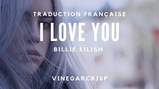 Traduction Française - Billie Eilish - i love you