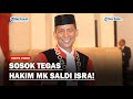 SOSOK SALDI ISRA, Hakim MK yang Tegas Tolak dan Ungkap Kejanggalan di Balik Usia Capres-Cawapres!