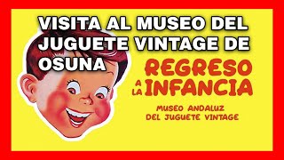 Visita al Museo del Juguete Vintage de Osuna