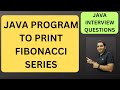 13. Program to Print Fibonacci Series in Java| Java Interview Questions