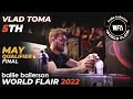 Vlad Toma - 5th | May Qualifier Final | Ballie Ballerson World Flair 2022