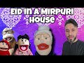 My house episode 4 Eid in a Mirpuri house