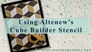 Using Altenew's Cube Builder Stencil