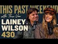 Lainey Wilson | This Past Weekend w/ Theo Von #430