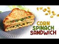 Spinach and corn sandwich - No onion no garlic sandwich recipe