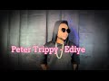 Peter Trippy - Ediye Lyrics video From Been There Album) Tobechukwu from now on