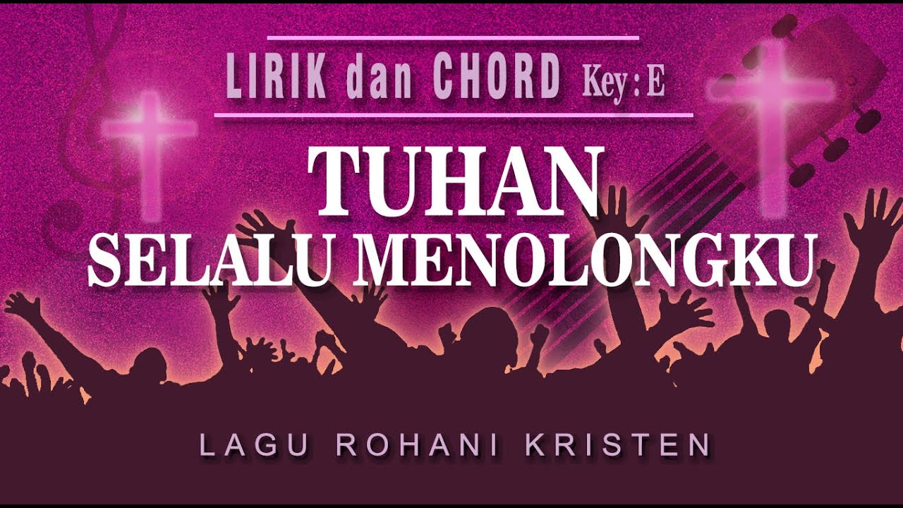 Lagu Rohani | TUHAN SELALU MENOLONGKU | Lirik & Chord | Key: C - YouTube