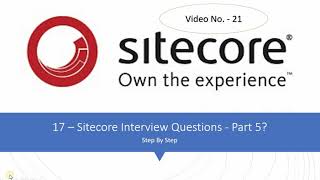 21 – Sitecore Interview Questions - Part 5 ?