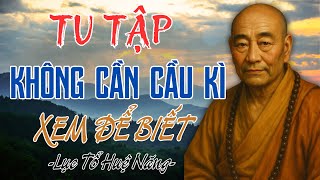 Đừng Bỏ Lỡ Cơ Hội Tu Hành Trong Ngày Lục Tổ Huệ Năng - Tu Hành Đơn Giản, Không Cần Cầu Kỳ