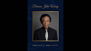 Celebration of life Deacon John Wong