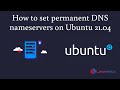 How to set permanent DNS nameservers on Ubuntu 21.04