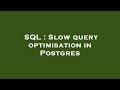 SQL : Slow query optimisation in Postgres