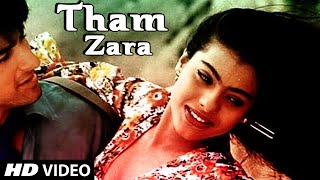 Tham Zara Superhit Romantic Song | Full Video Song | Saif Ali Khan, Kajol