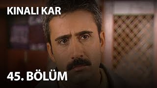 Kınalı Kar 45. Bölüm - Full Bölüm