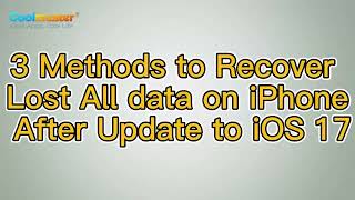How to Recover Lost All Data on iPhone After Update to iOS 17? [Solved]