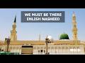 We Must Be There | Heart Touching English Nasheed