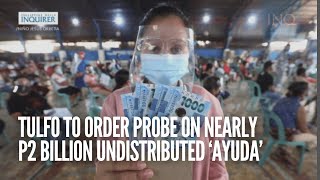 Tulfo to order probe on nearly P2 billion undistributed ‘ayuda’