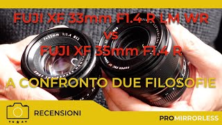 FUJI XF 33mm F1.4 R LM WR vs FUJI XF 35mm F1.4 R : IL CONFRONTO