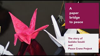 A winged paper bridge to peace: The story of Orizuru (paper crane),  Sadako and Peace Crane Project