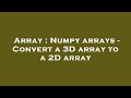 Array : Numpy arrays - Convert a 3D array to a 2D array