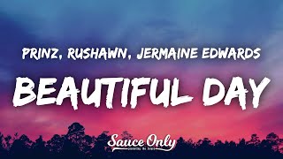 Prinz, Rushawn, Jermaine Edwards - Beautiful Day (Lyrics)