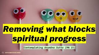 REMOVING WHAT BLOCKS SPIRITUAL PROGRESS — Anumāna Sutta (FULL DHAMMA SESSION, Poya)