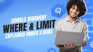 BigQuery Tutorial: Filter Data with SQL Queries (WHERE, LIMIT, AND, OR, LIKE)
