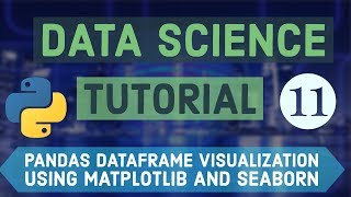 Data Science For Beginners with Python 11 - Dataframe Visualization using Matplotlib and Seaborn