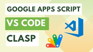 Tutorial - How to write Google Apps Script locally in VS Code with CLASP?