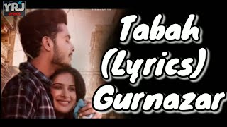 Tabaah - Gurnazar Ft. Khan Saab | Lyrical video| YRJ Lyrics